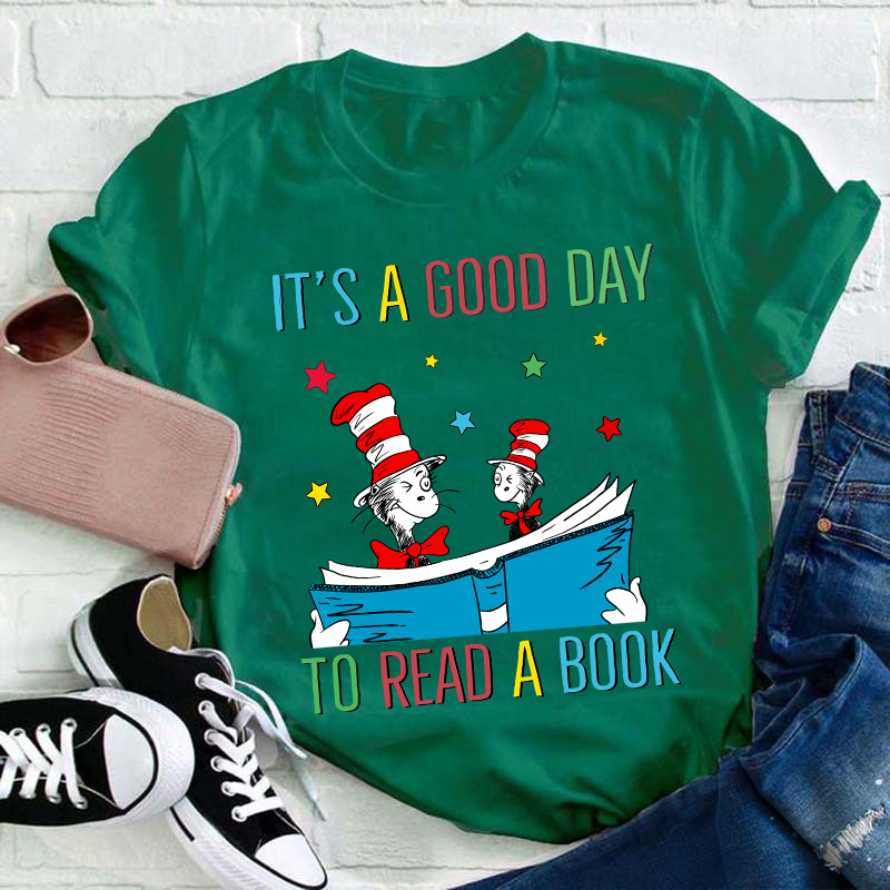It's A Good Day To Read A Book Teacher T-Shirt