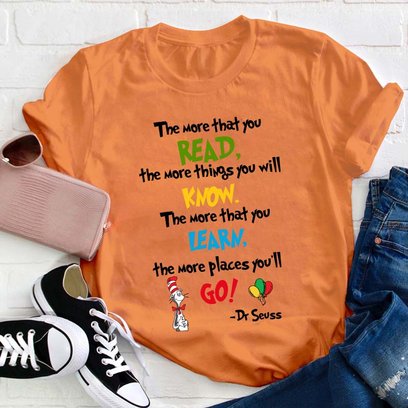 The More That You Read Teacher T-Shirt
