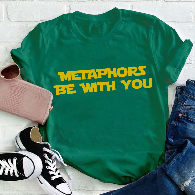 Metaphors Be With You Teacher T-Shirt