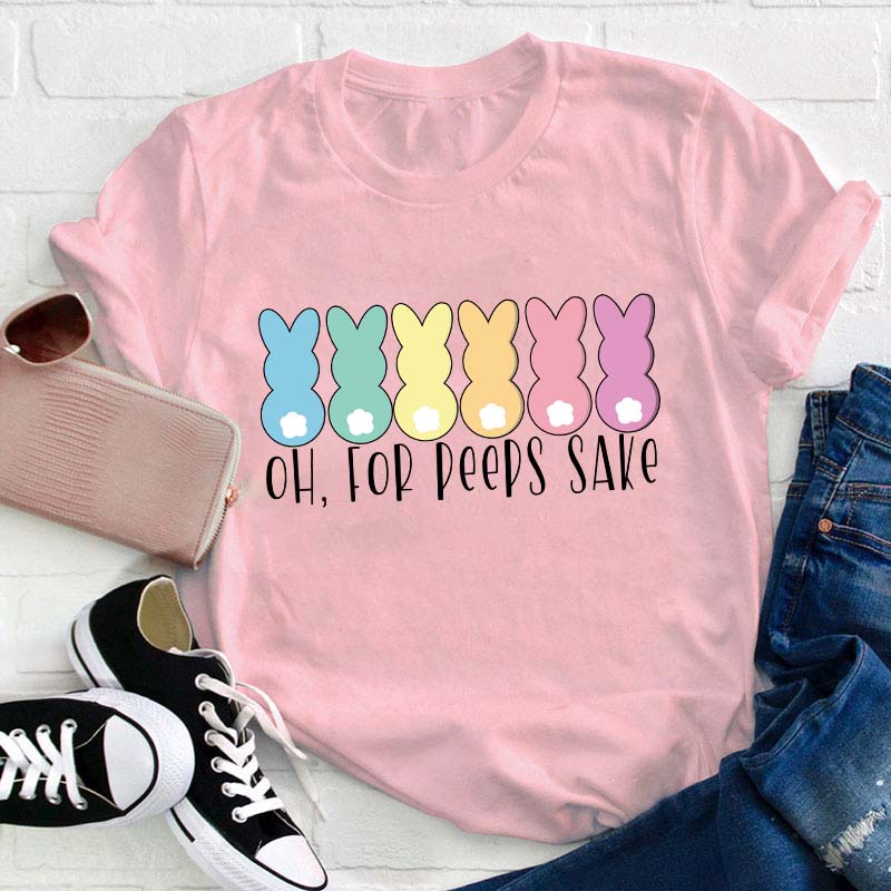 Oh For Peeps Sake Teacher T-Shirt
