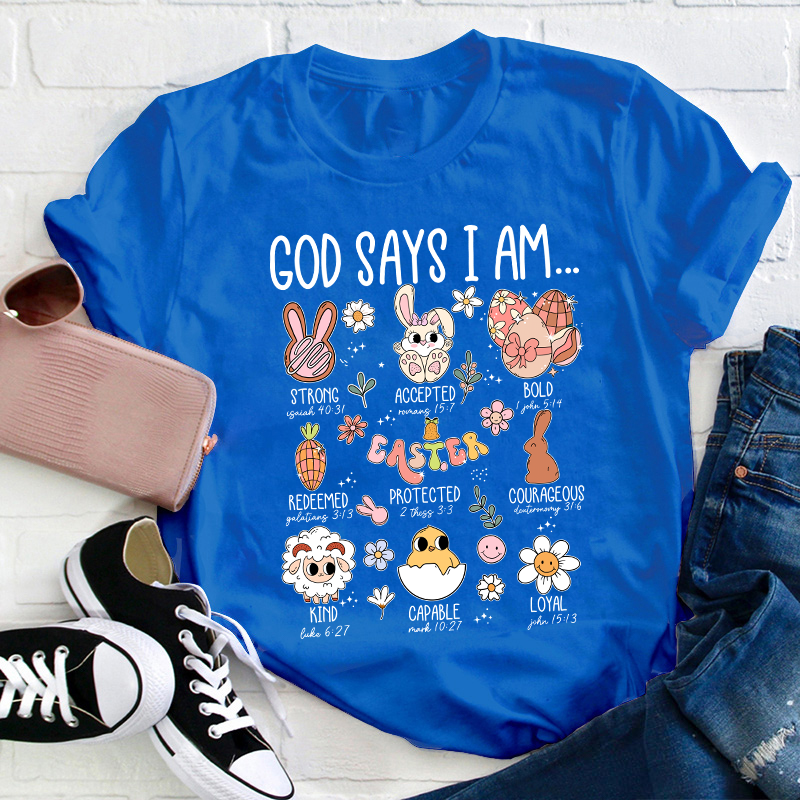 Easter Bunny God Says I Am  Teacher T-Shirt