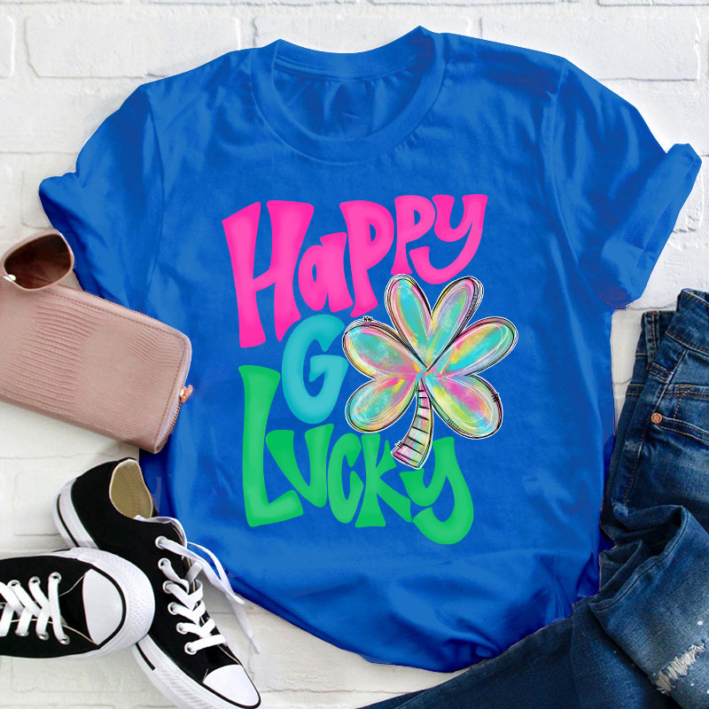 Happy Go Lucky Teacher T-Shirt