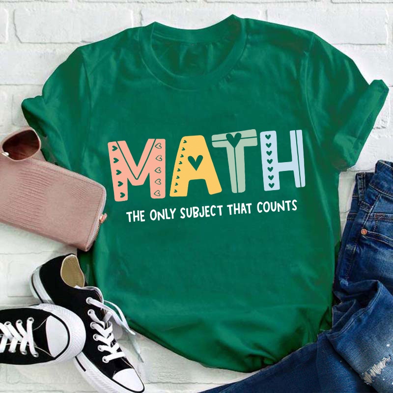 The Only Subject That Counts Math Teacher T-Shirt