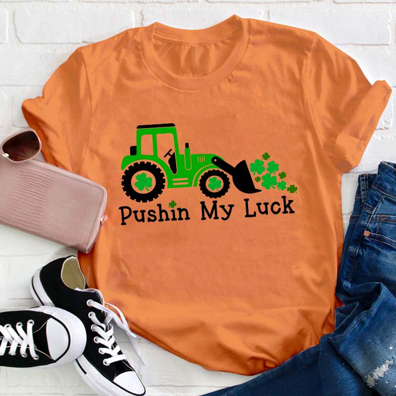 Pushin My Luck Teacher T-Shirt
