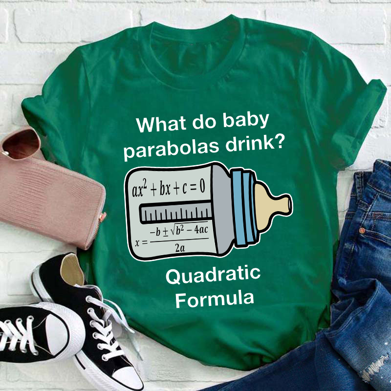 What Do Baby Parabolas Drink Teacher T-Shirt