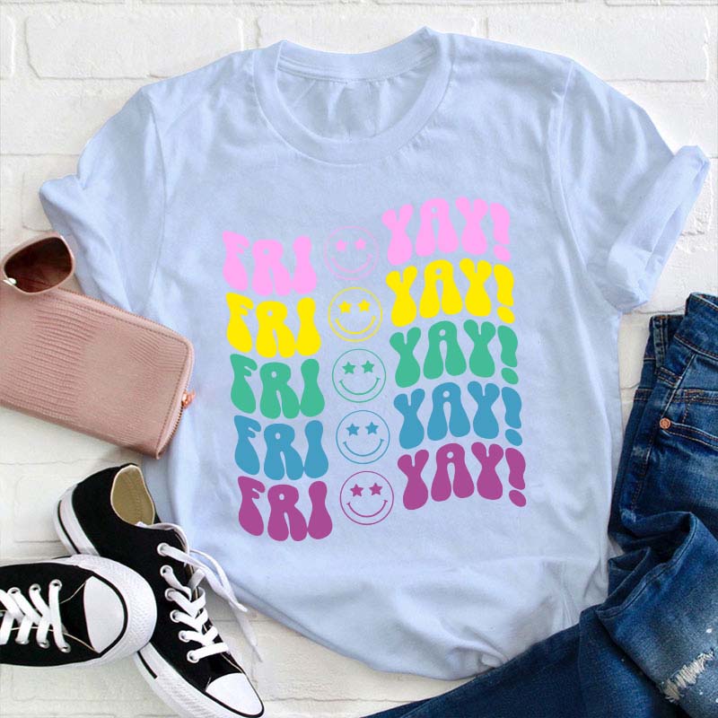 Fri Yay Smile Teacher T-Shirt