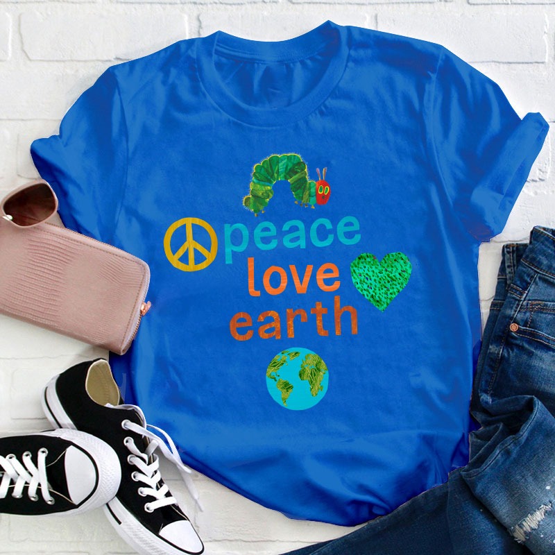 Peace Love And Earth Teacher T-Shirt