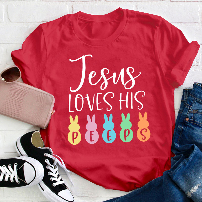 Jesus Loves His Peeps Teacher T-Shirt