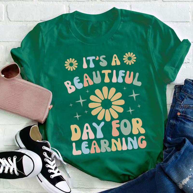 It's A Beautiful Day For Learning Teacher T-Shirt