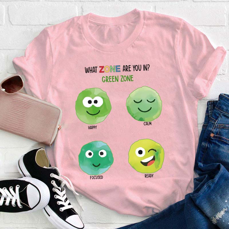 What Zone Are You In Green Zone Teacher T-Shirt