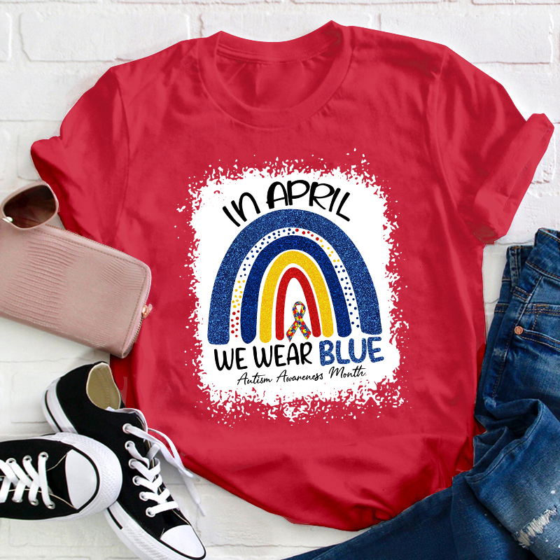 In April We Wear Blue Teacher T-Shirt
