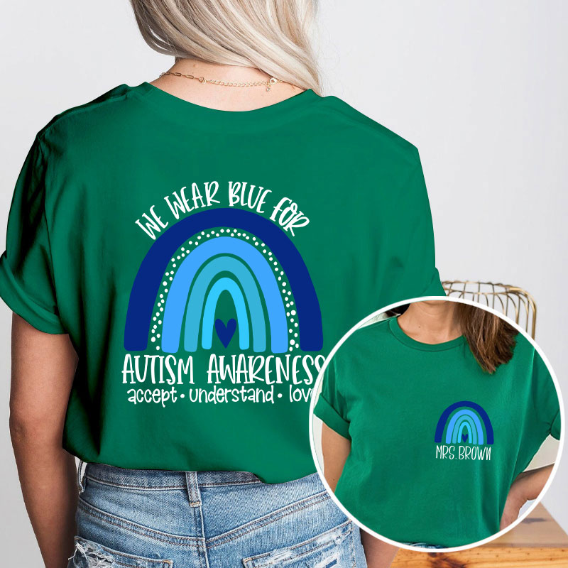 Personalized We Wear Blue For Autism Awareness Teacher Two Sided T-Shirt
