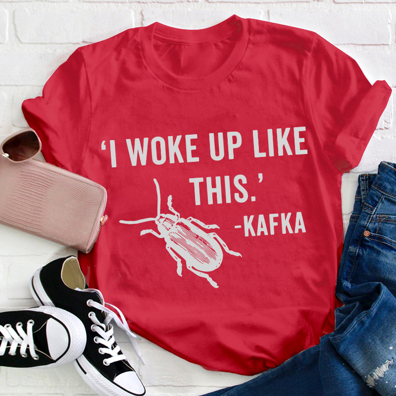 I Woke Up Like This Teacher T-Shirt