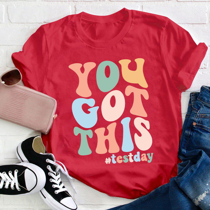 Testday You Got This Teacher T-Shirt