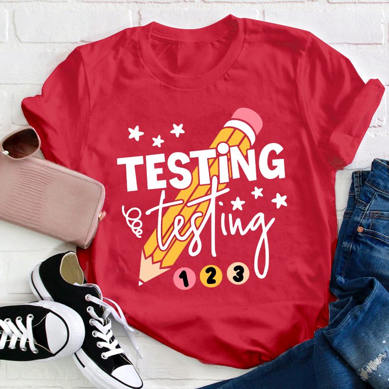 Testing Testing One Two Three Teacher T-Shirt