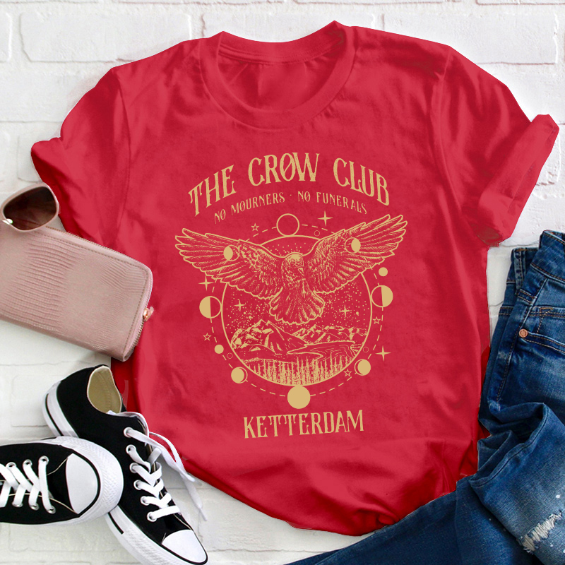 The Crow Club No Mourners No Funerals Teacher T-Shirt