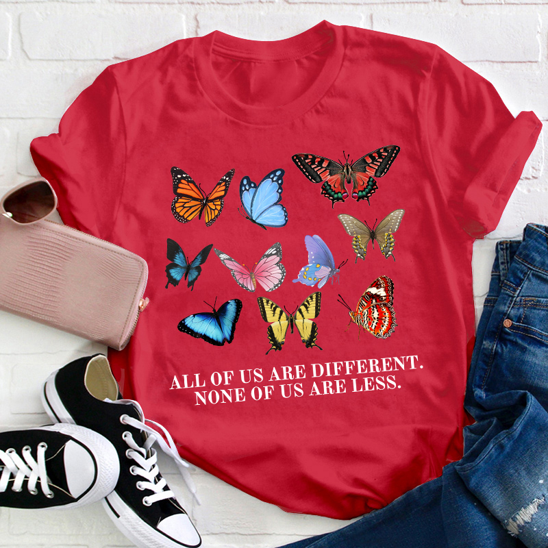 All Of Us Are Different None Of Us Are Less Teacher T-Shirt