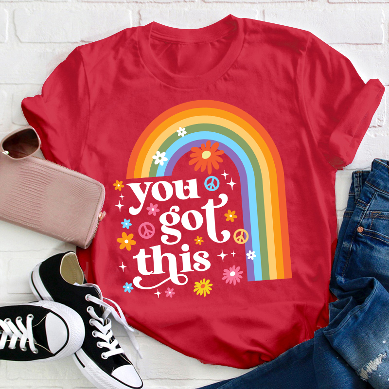 Rainbow You Got This Teacher T-Shirt