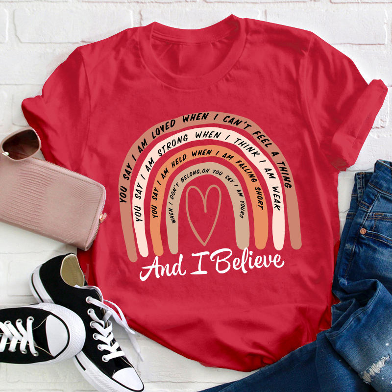 And I Believe Teacher T-Shirt