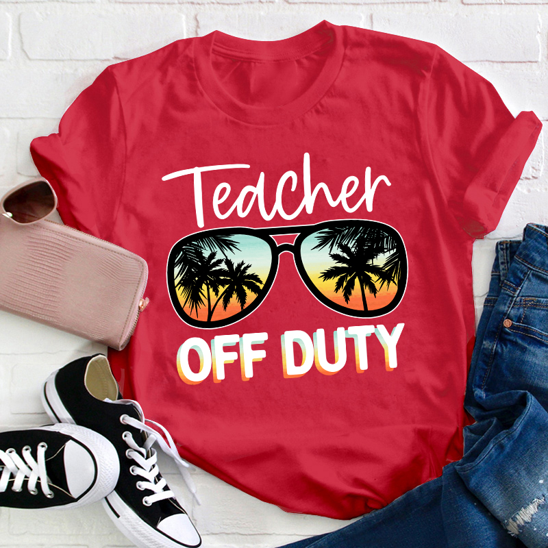 Summer Vacation Teacher Off Duty Teacher T-Shirt