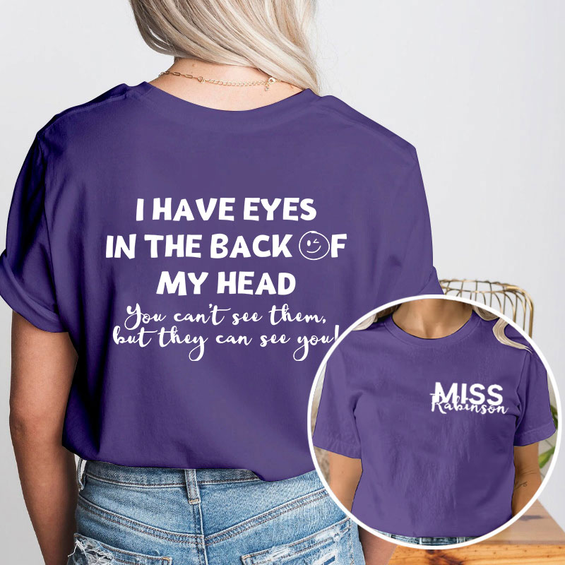 Personalized I Have Eyes In The Back Of My Head Teacher Two Sided T-Shirt