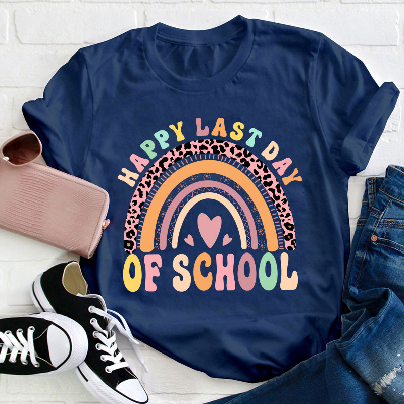 Happy Last Day Of School Rainbow Teacher T-Shirt