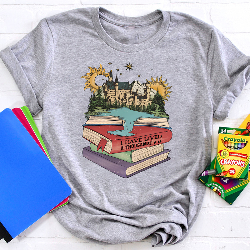 I Have Lived A Thousand Lives Teacher T-Shirt