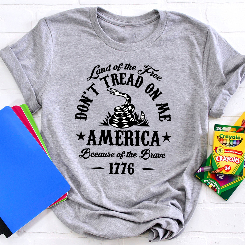 Land Of The Free Don't Tread On Me Teacher T-Shirt