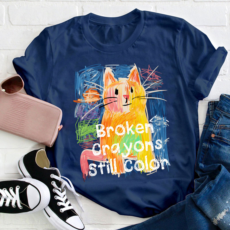 Broken Crayons Still Color Cat Teacher T-Shirt