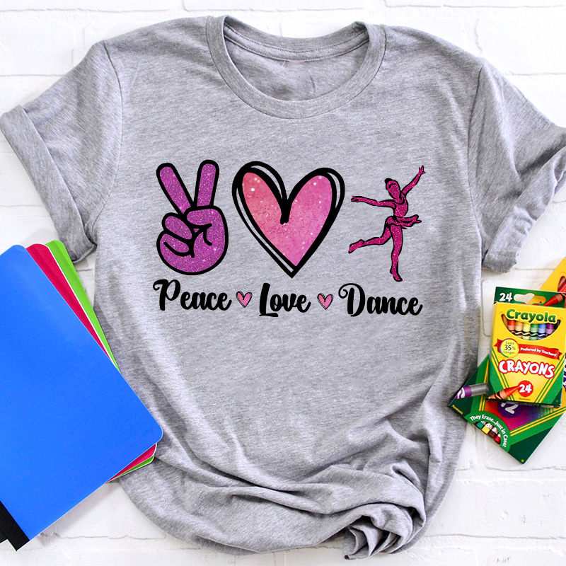 Peace Love And Dance Teacher T-Shirt