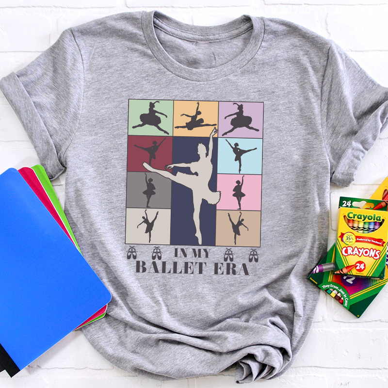 In My Ballet Era Teacher T-Shirt