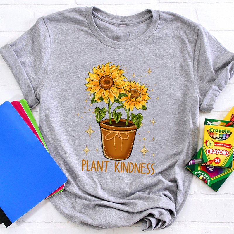 Plant Kindness Sunflower Teacher T-Shirt