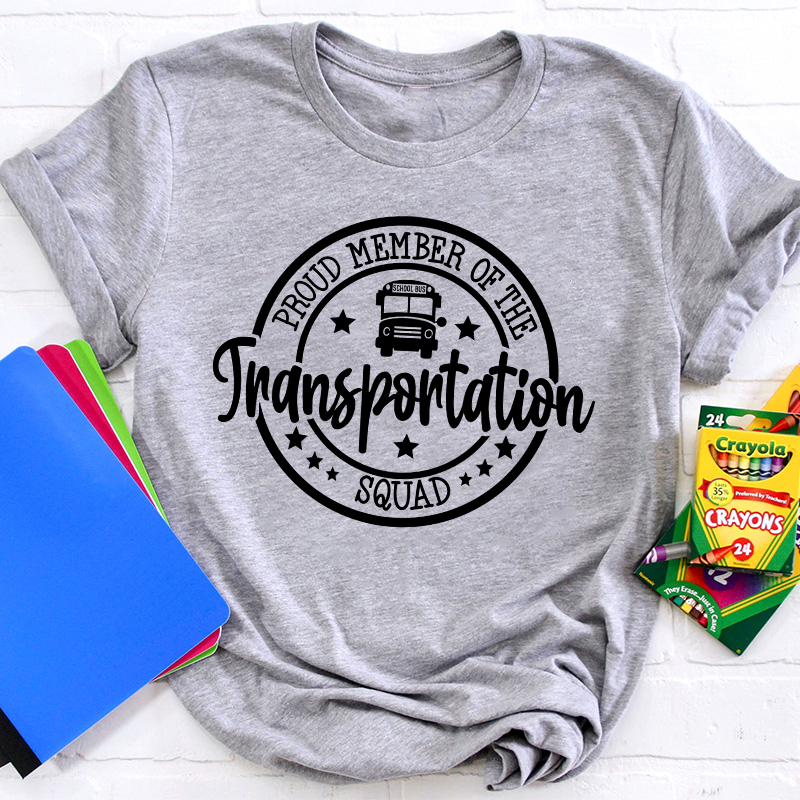 Proud Member Of The Transportation Squad Teacher T-Shirt