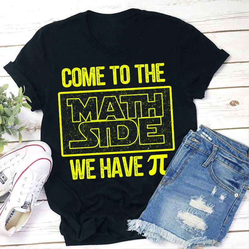 Come To The Math Side We Have T-Shirt