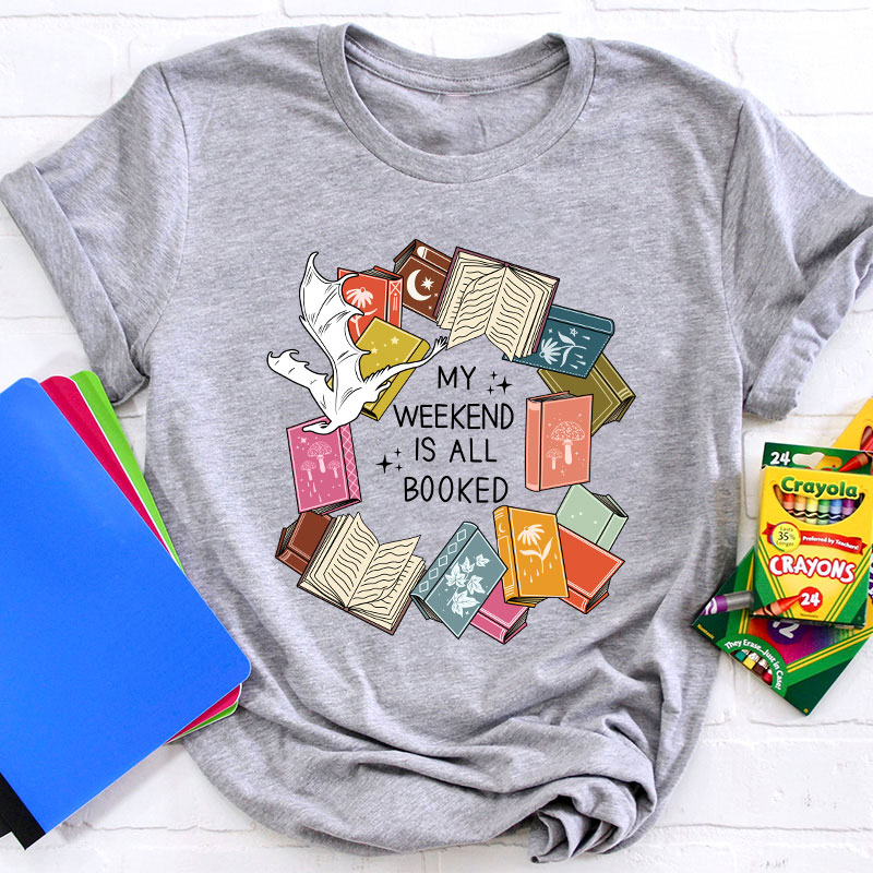 Book Lover My Weekend Is All Booked Teacher T-Shirt