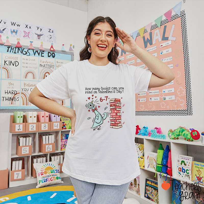 How Many Books Can You Read On Valentine's Day Teacher T-Shirt