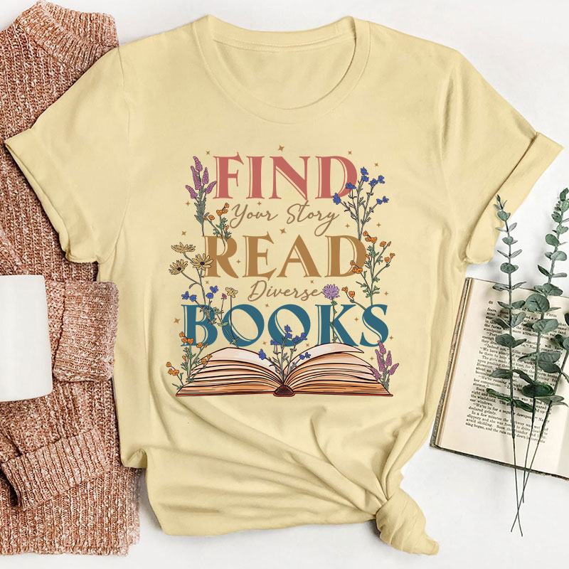 Find Your Story Read Diverse Books Teacher T-Shirt