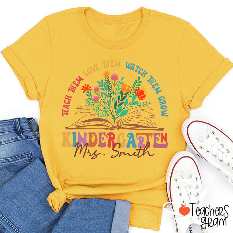 Personalized Book And Flower Teach Them Love Them Watch Them Grow Teacher T-Shirt