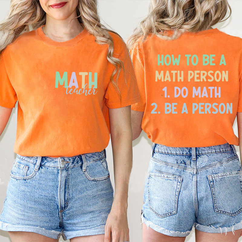 How To Be A Math Person Teacher Two Sided T-Shirt