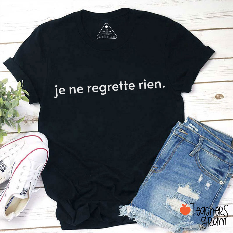 Je Ne Regrette Rien French Teacher T-Shirt