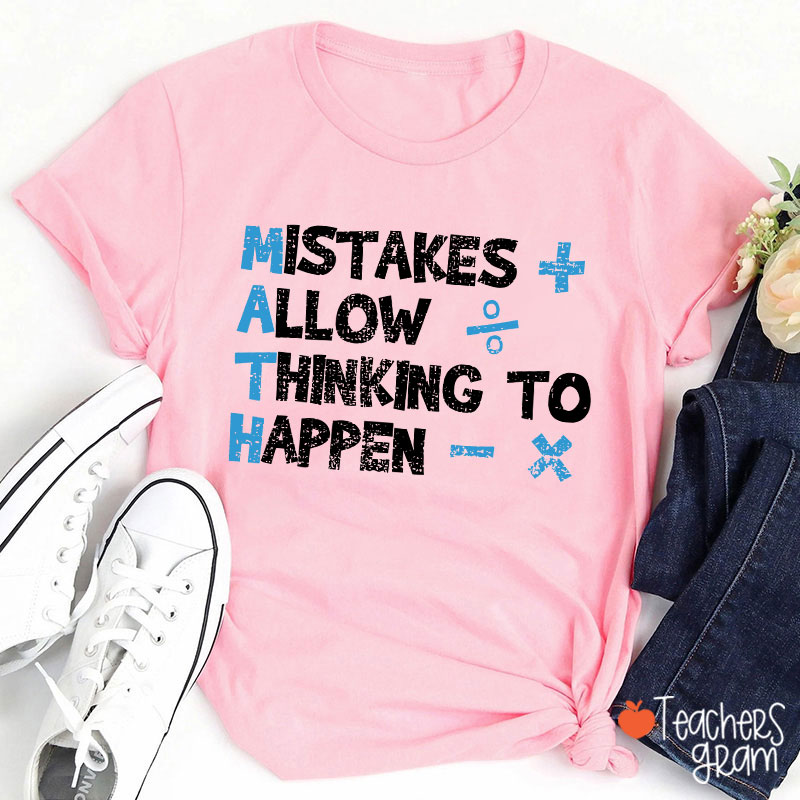 Mistakes Allow Thinking To Happen Math Teacher T-Shirt
