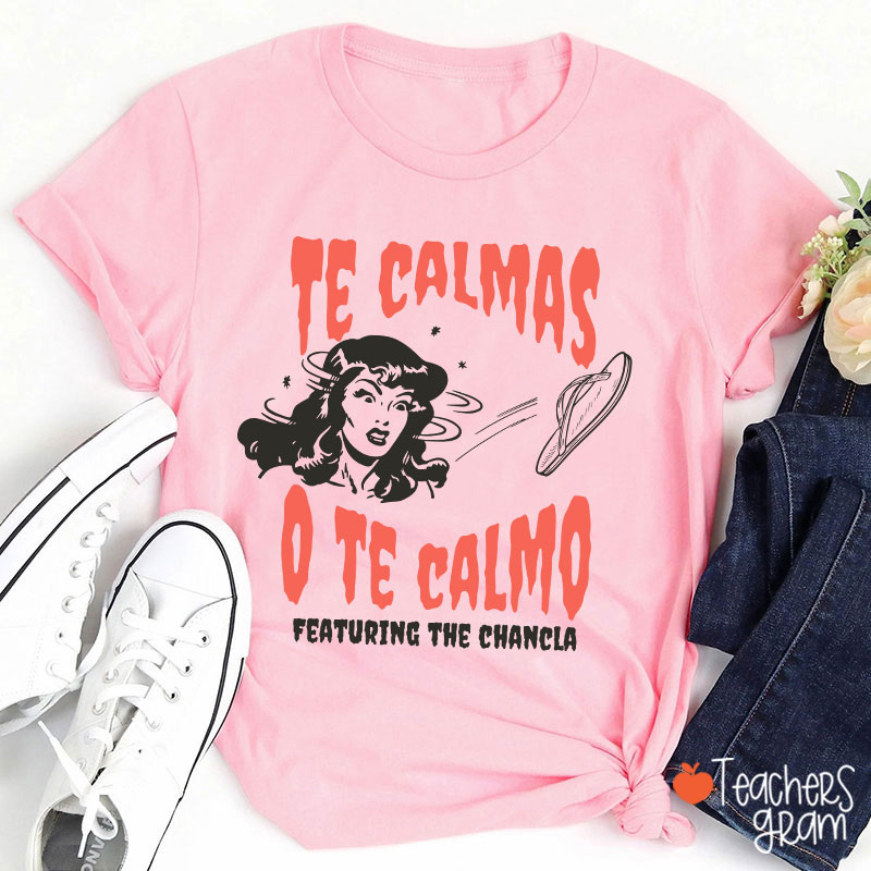Te Calmas O Te Calmo Featuring The Chancla Spanish Teacher T-Shirt