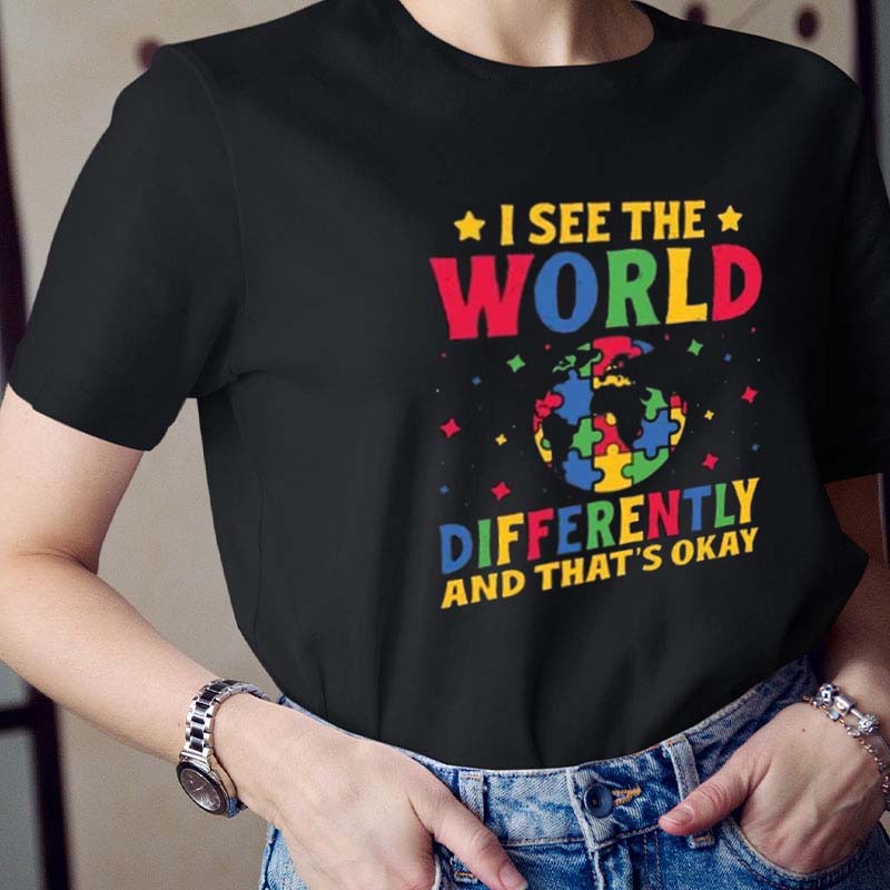 I See The World Differently Teacher T-Shirt