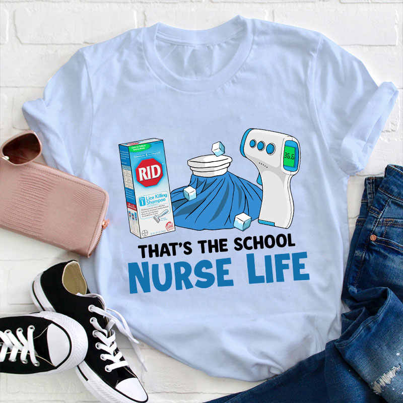 That's The School Nurse Life T-shirt