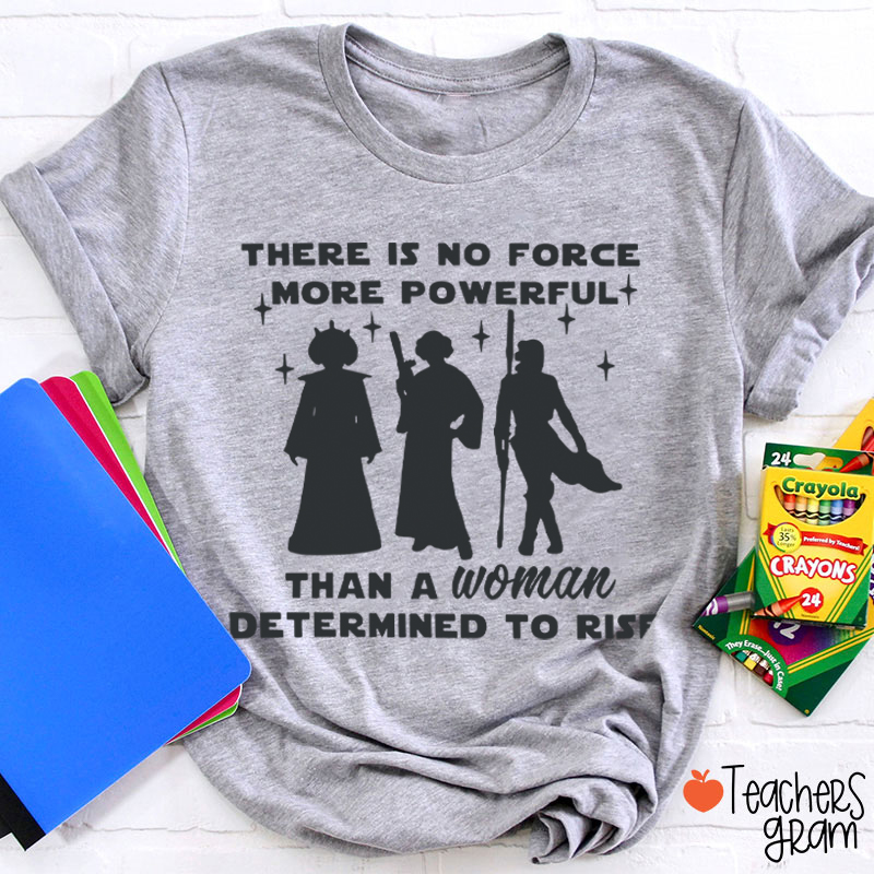 There Is No Force More Powerful Teacher T-Shirt