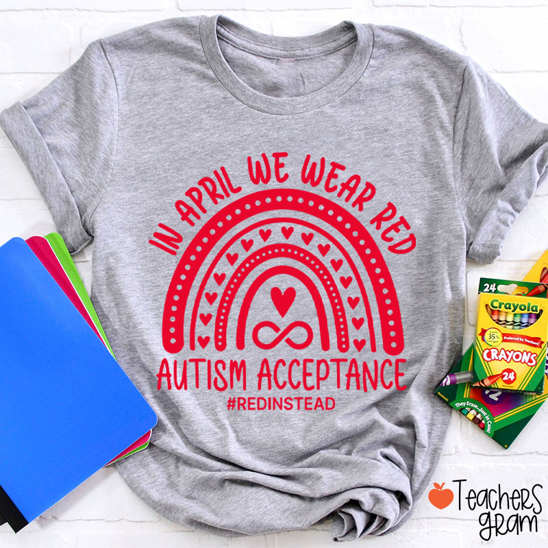 Red Instead In April We Wear Red Teacher T-Shirt