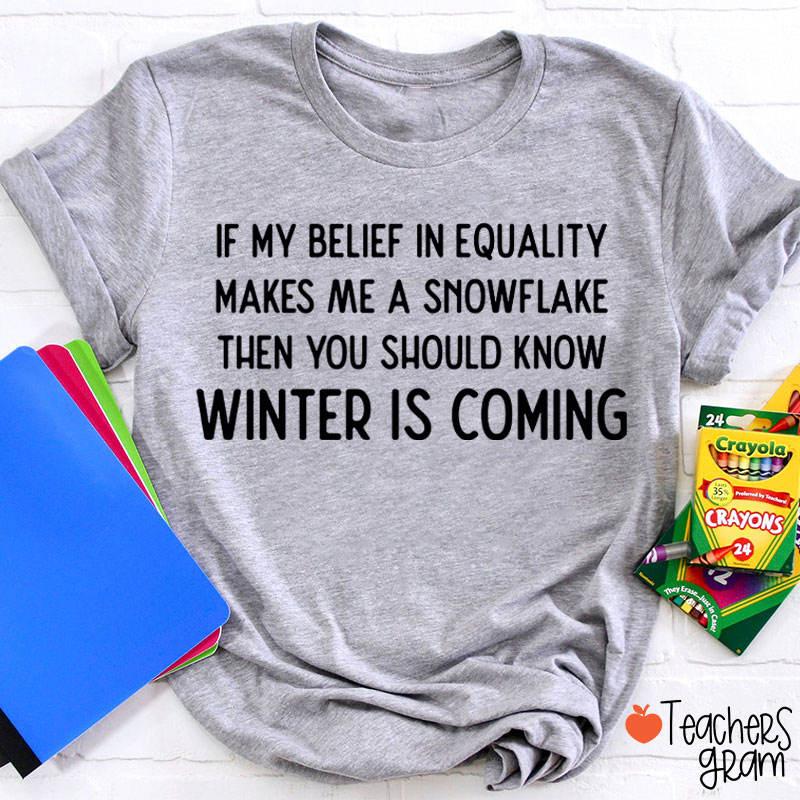 If My Belief In Equality Teacher T-Shirt