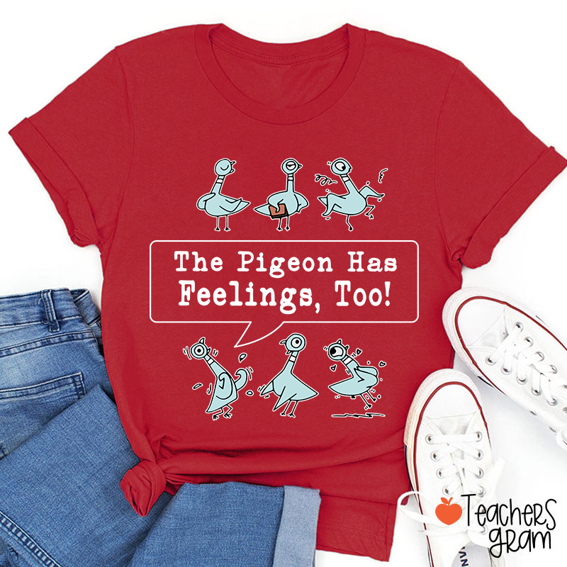 The Pigeon Has Feelings Too Teacher T-Shirt