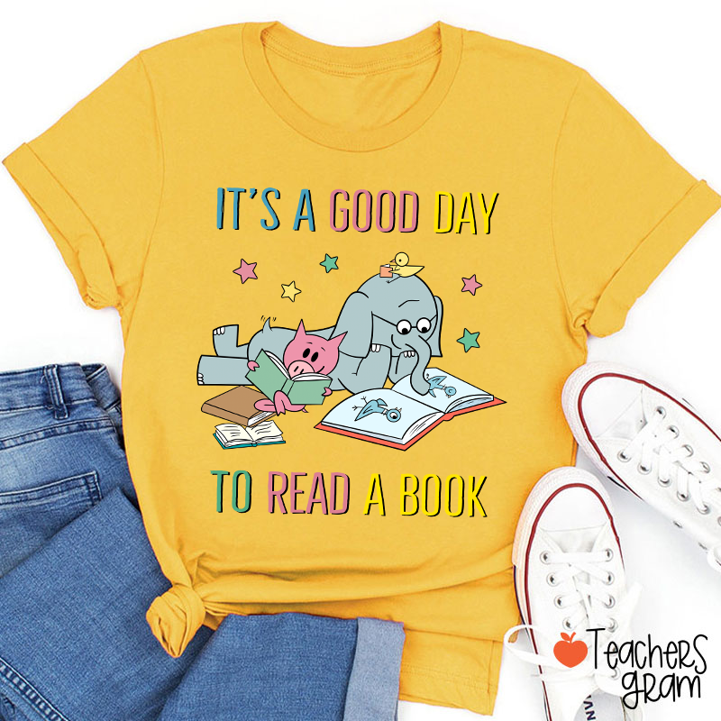 It's A Good Day To Read A Book Teacher T-Shirt