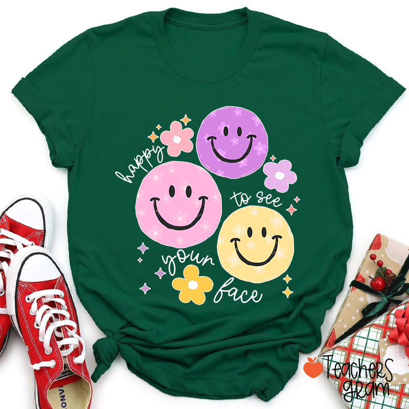 Happy To See Your Face Teacher T-Shirt